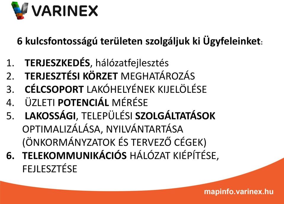 CÉLCSOPORT LAKÓHELYÉNEK KIJELÖLÉSE 4. ÜZLETI POTENCIÁL MÉRÉSE 5.