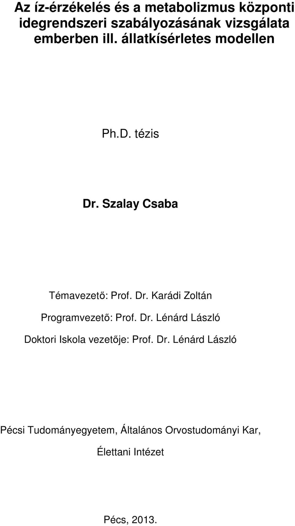 Dr. Lénárd László Doktori Iskola vezetője: Prof. Dr.