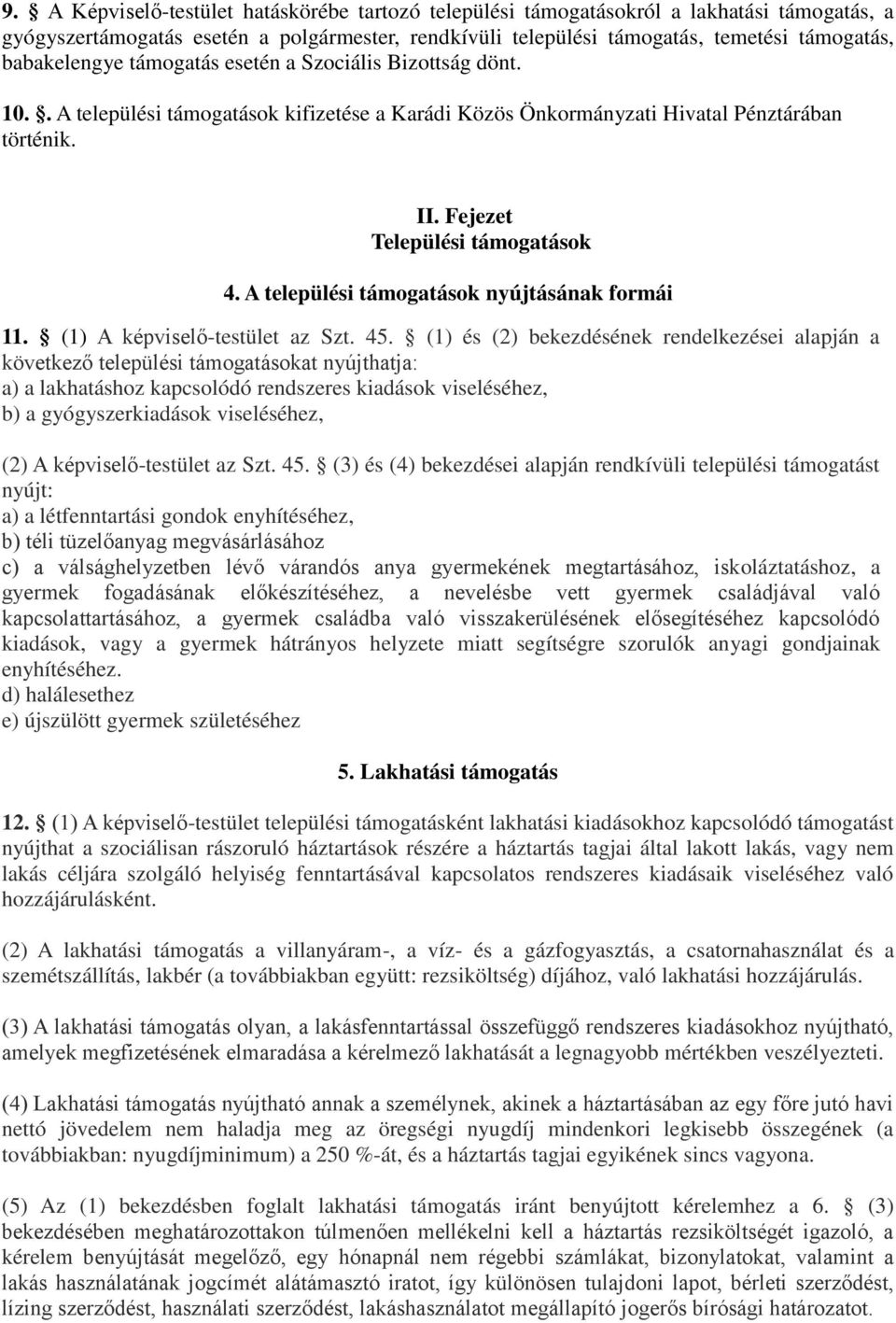 A települési támogatások nyújtásának formái 11. (1) A képviselő-testület az Szt. 45.