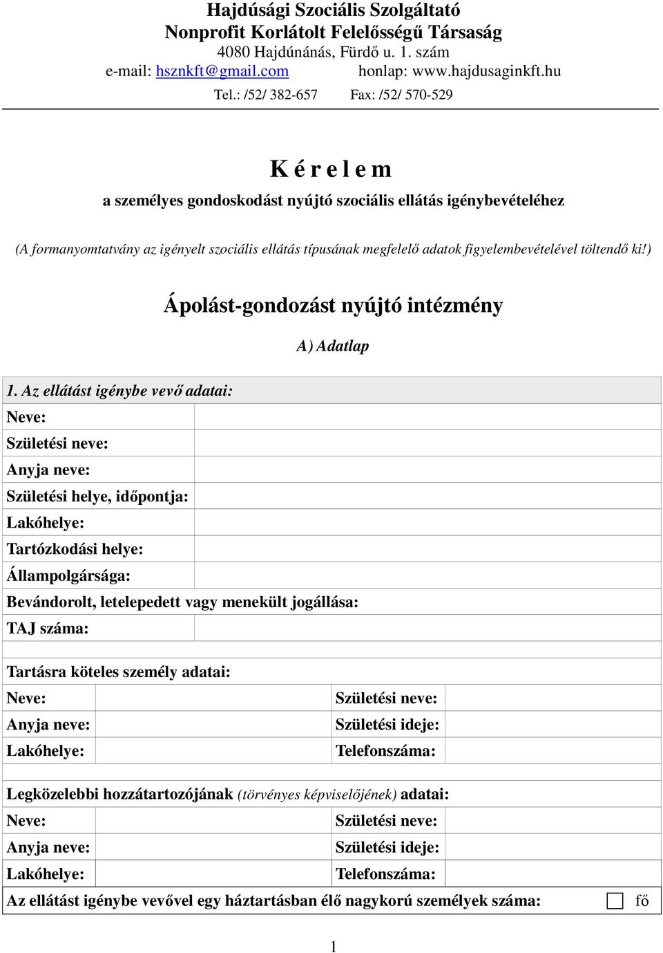 figyelembevételével töltendı ki!) Ápolást-gondozást nyújtó intézmény A) Adatlap 1.