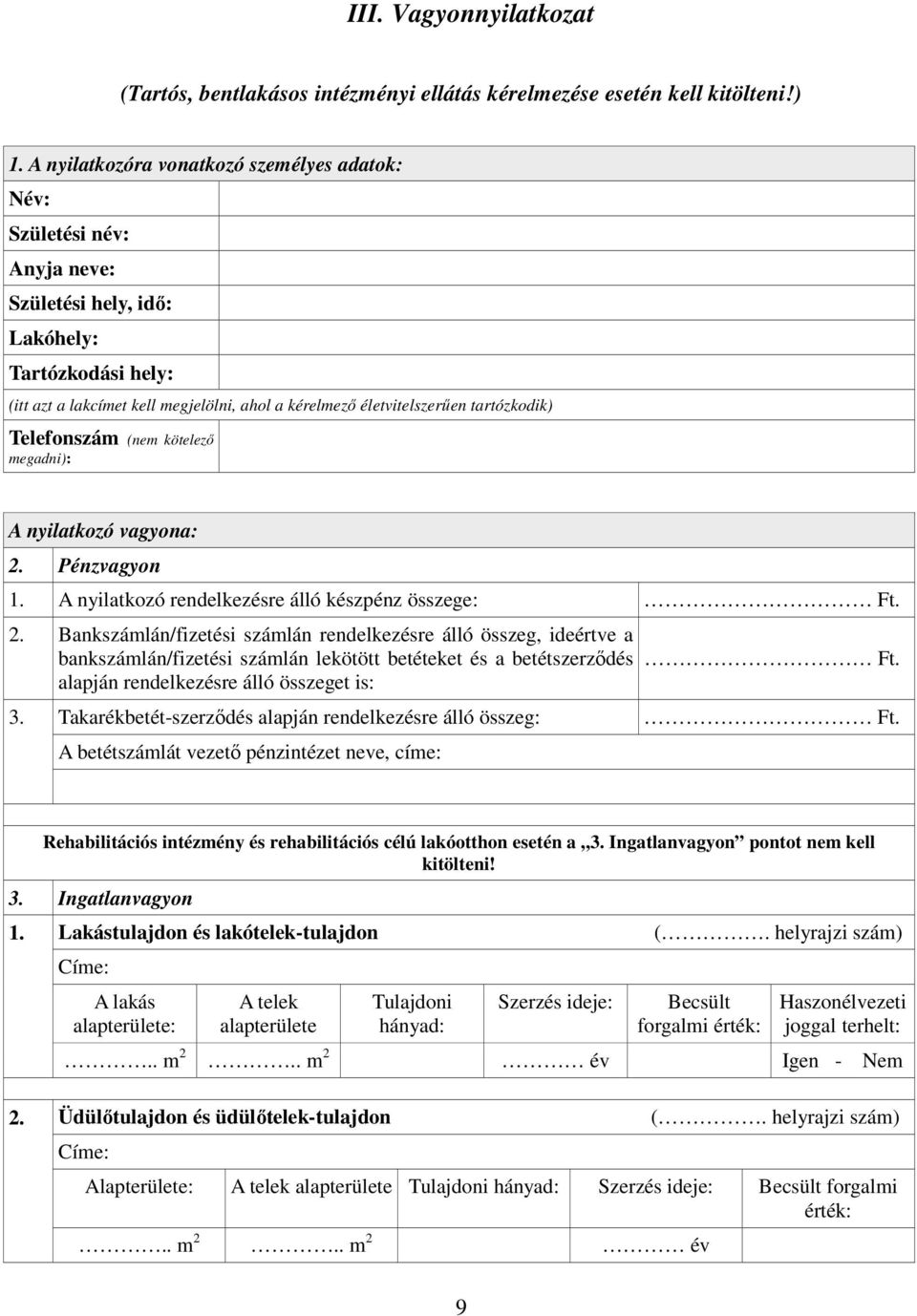 tartózkodik) Telefonszám (nem kötelezı megadni): A nyilatkozó vagyona: 2.