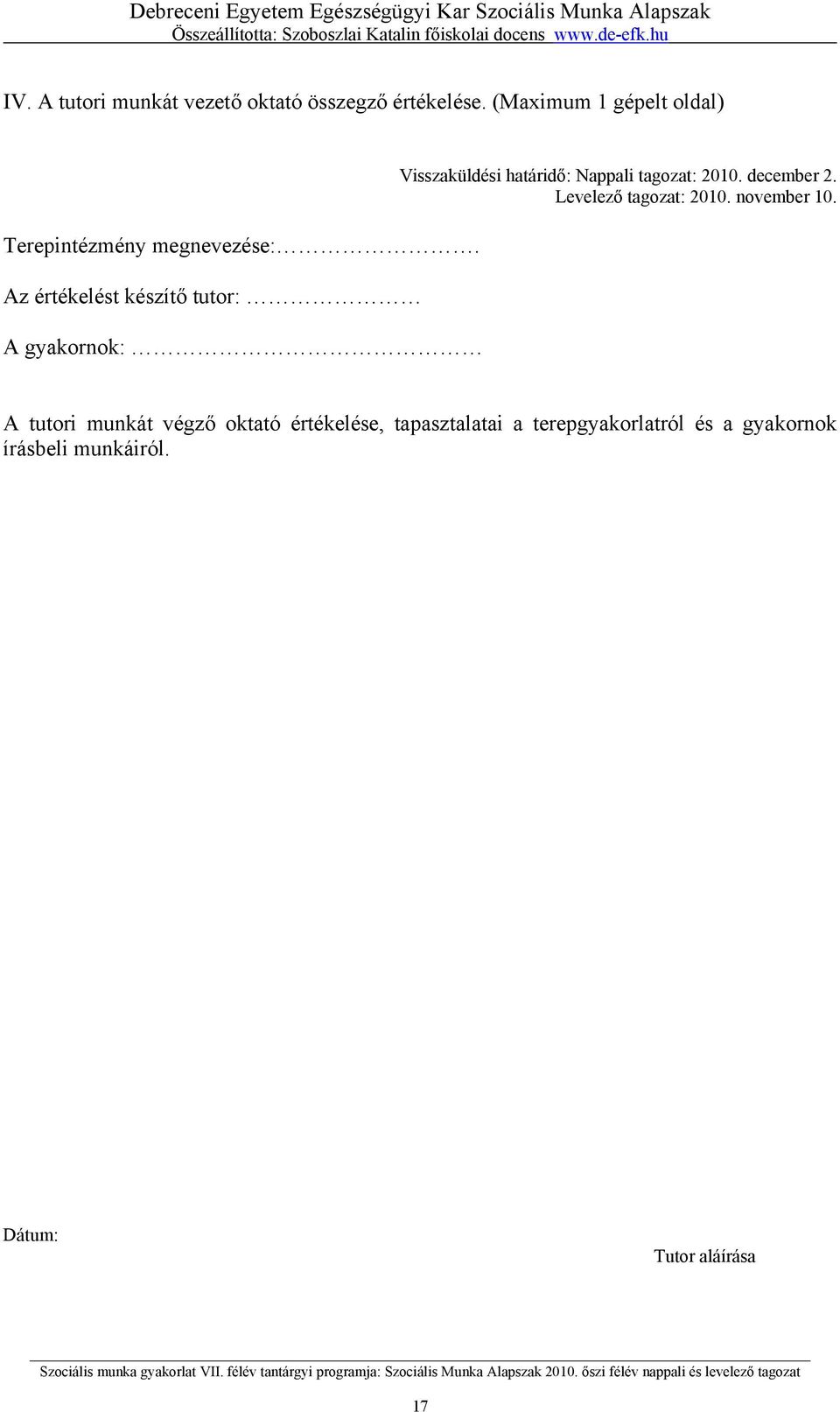 Az értékelést készítő tutor: A gyakornok: Visszaküldési határidő: Nappali tagozat: 2010.