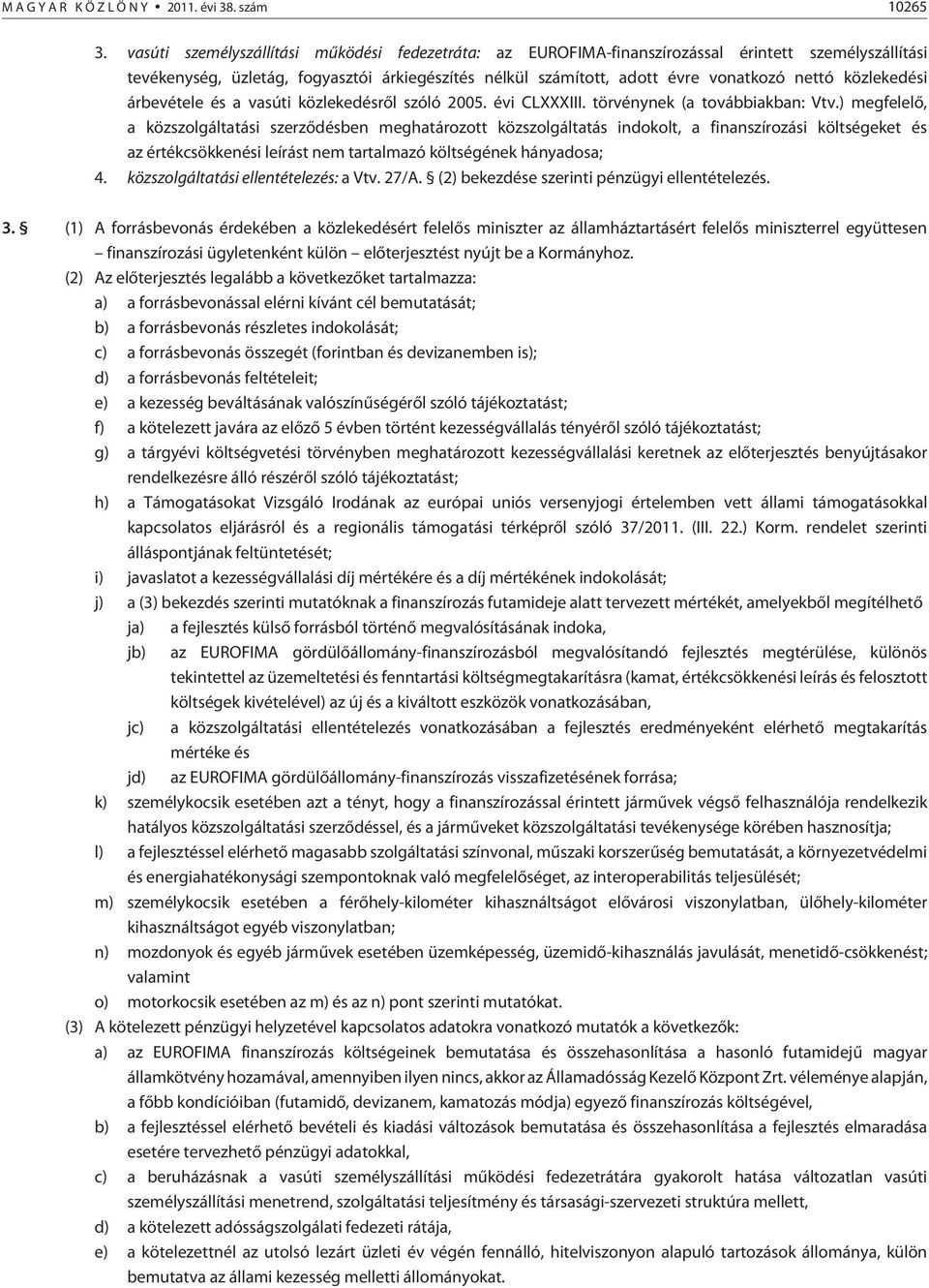 közlekedési árbevétele és a vasúti közlekedésrõl szóló 2005. évi CLXXXIII. törvénynek (a továbbiakban: Vtv.