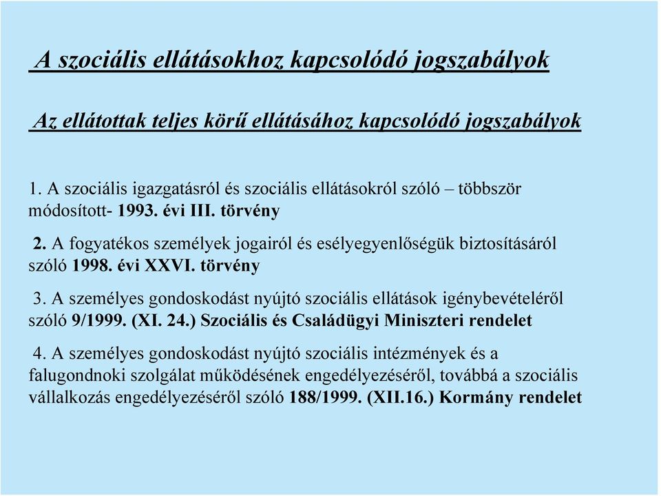 A fogyatékos személyek jogairól és esélyegyenlőségük biztosításáról szóló 1998. évi XXVI. törvény 3.