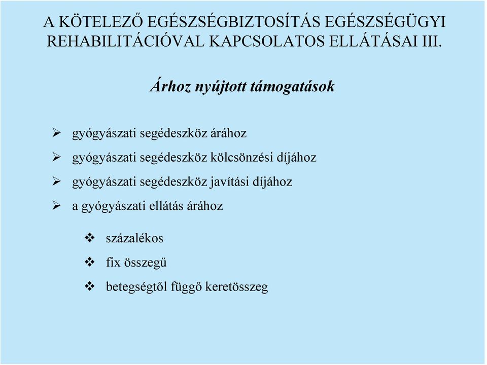 Árhoz nyújtott támogatások gyógyászati segédeszköz árához gyógyászati