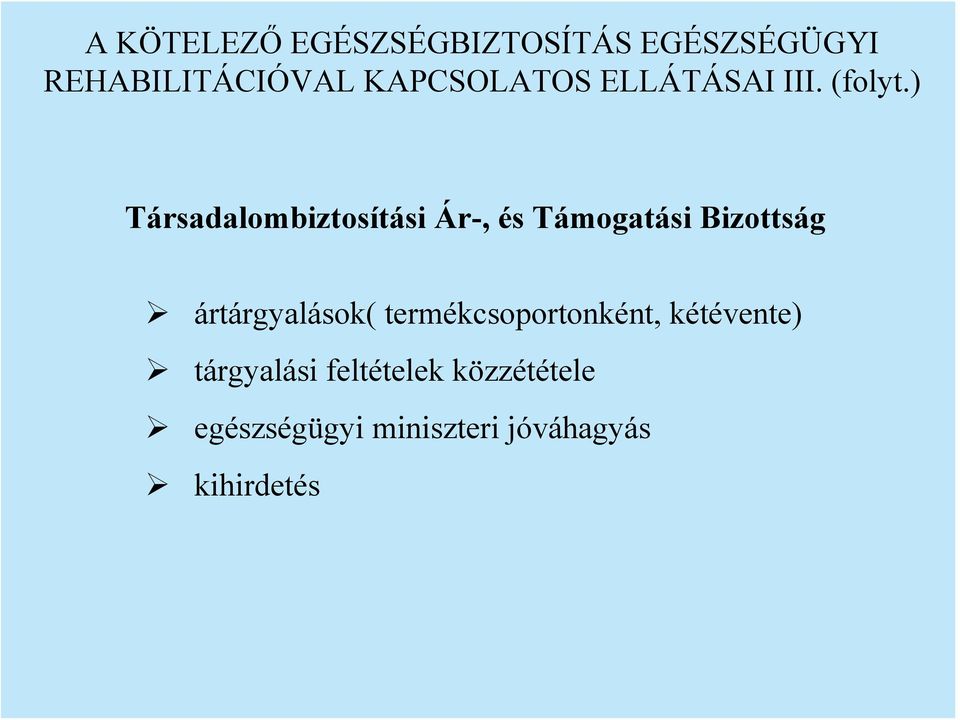 ) Társadalombiztosítási Ár-, és Támogatási Bizottság ártárgyalások(