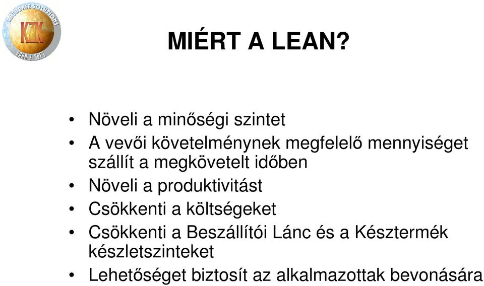 mennyiséget szállít a megkövetelt időben Növeli a produktivitást