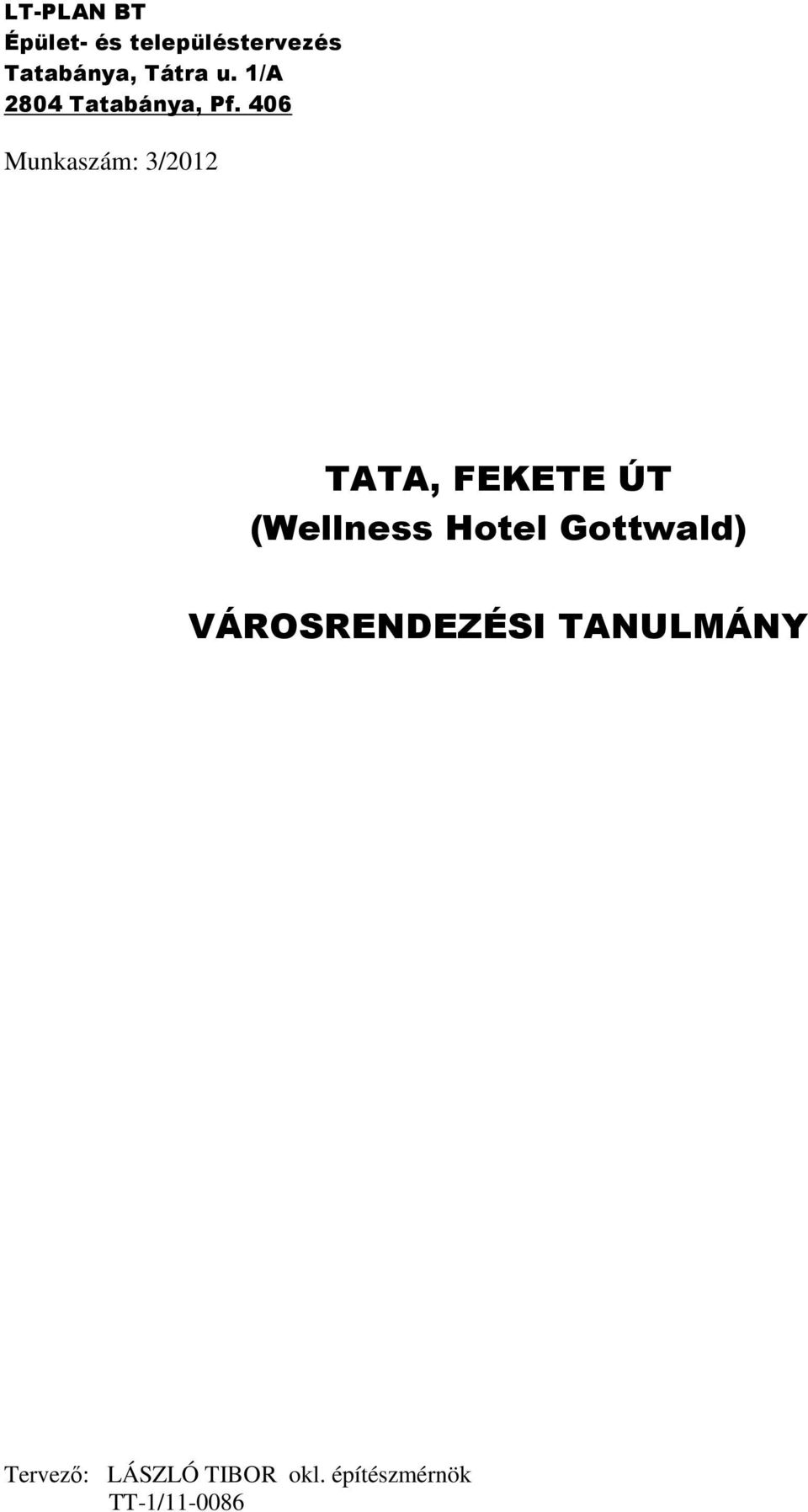 406 Munkaszám: 3/2012 TATA, FEKETE ÚT (Wellness Hotel