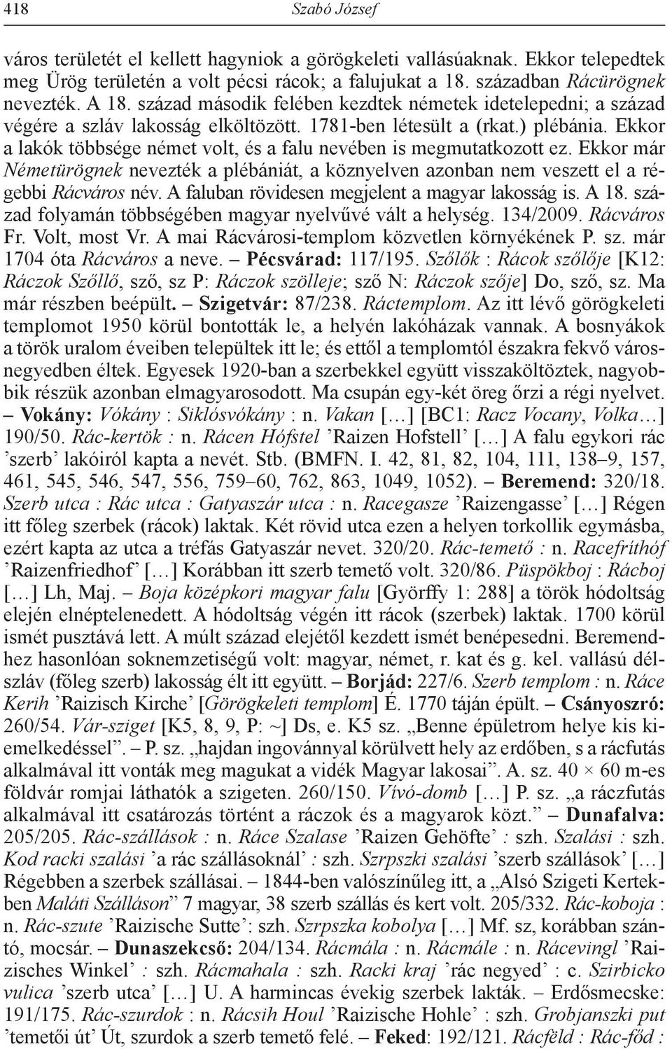 Ekkor a lakók többsége német volt, és a falu nevében is megmutatkozott ez. Ekkor már Németürögnek nevezték a plébániát, a köznyelven azonban nem veszett el a régebbi Rácváros név.