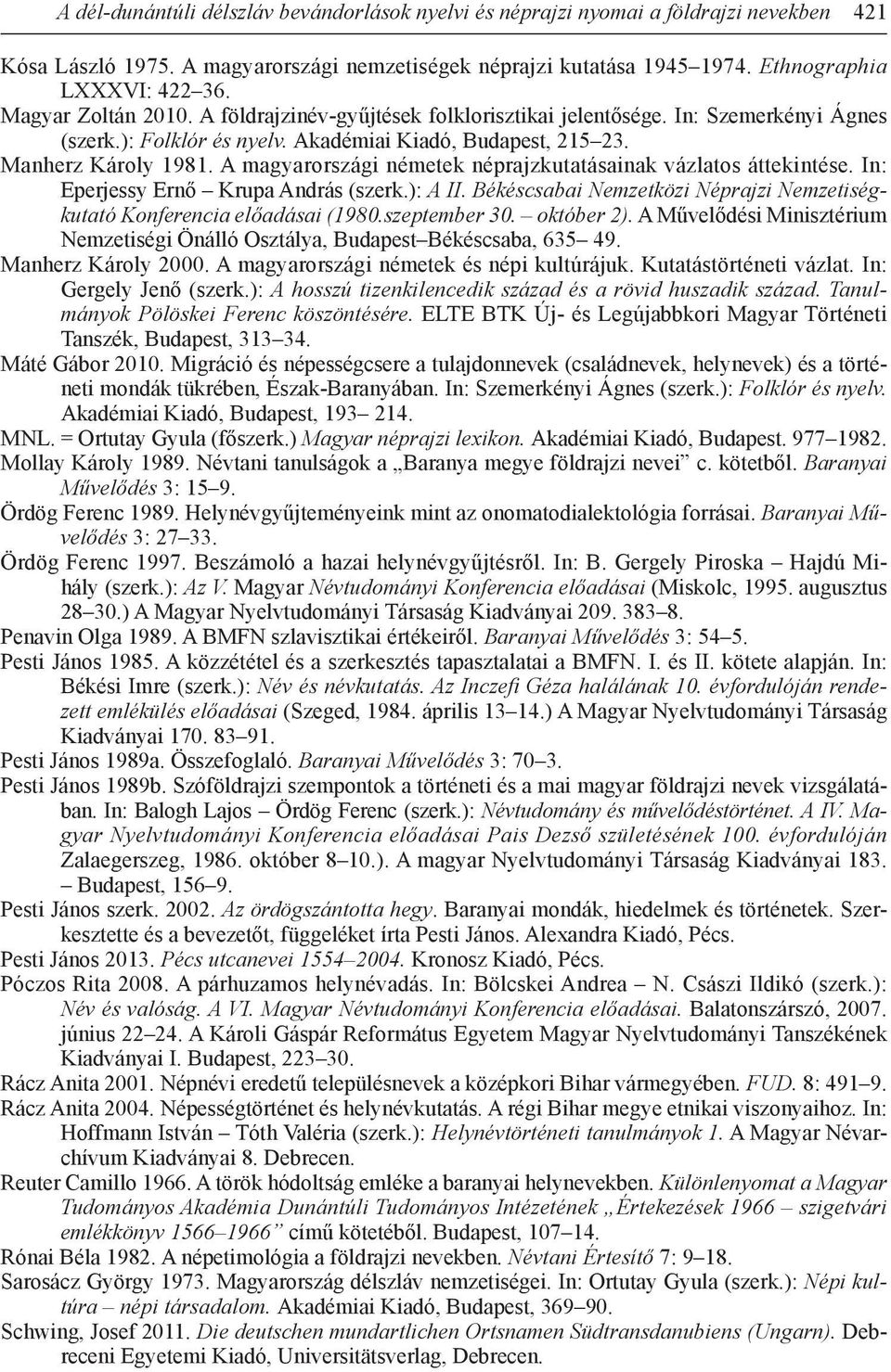 A magyarországi németek néprajzkutatásainak vázlatos áttekintése. In: Eperjessy Ernő Krupa András (szerk.): A II. Békéscsabai Nemzetközi Néprajzi Nemzetiségkutató Konferencia előadásai (1980.