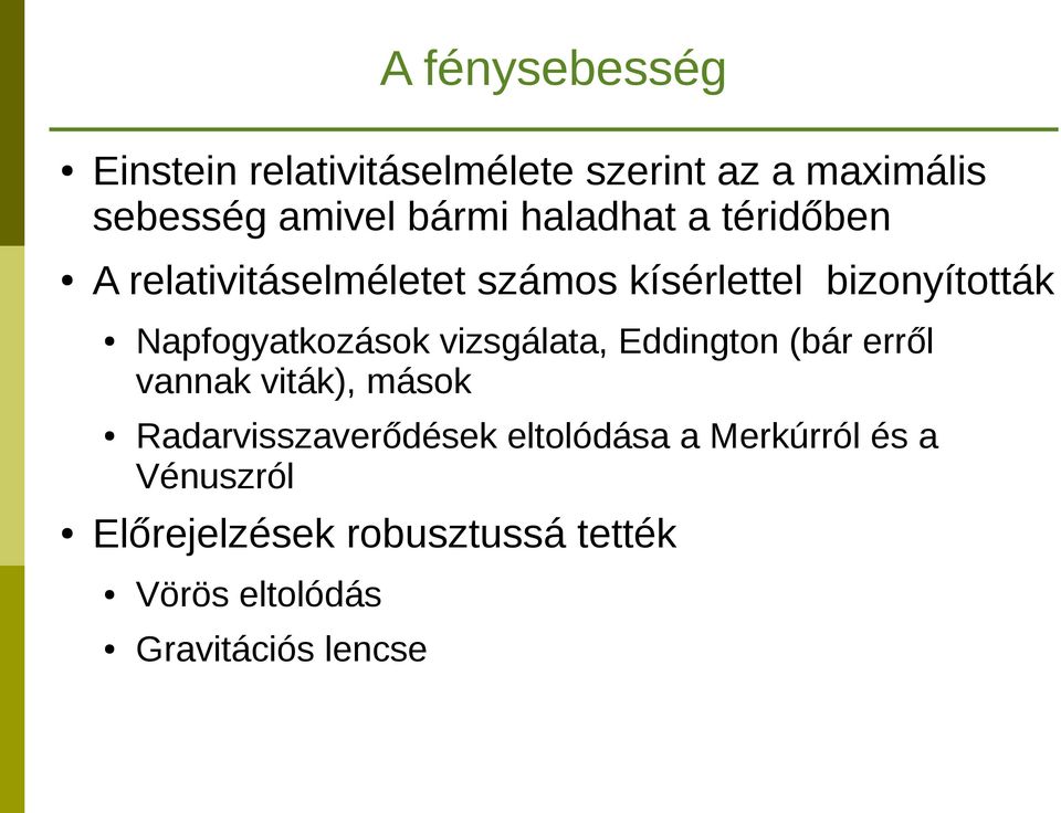 Napfogyatkozások vizsgálata, Eddington (bár erről vannak viták), mások