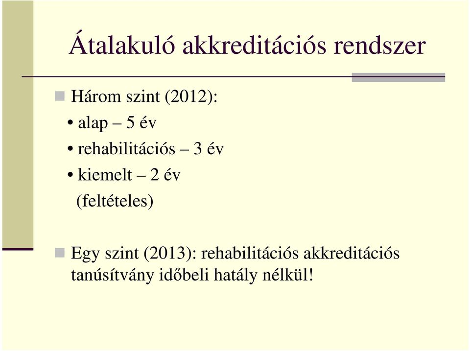 év (feltételes) Egy szint (2013):