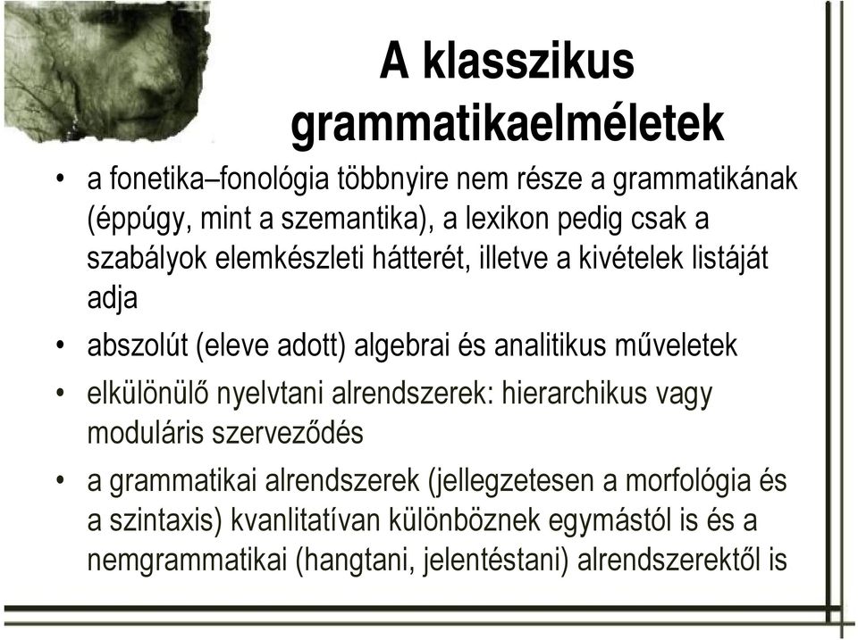 műveletek elkülönülő nyelvtani alrendszerek: hierarchikus vagy moduláris szerveződés a grammatikai alrendszerek (jellegzetesen a