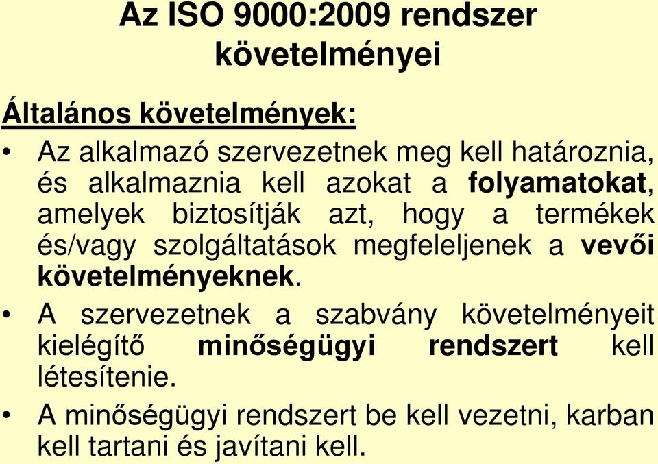 szolgáltatások megfeleljenek a vevői követelményeknek.