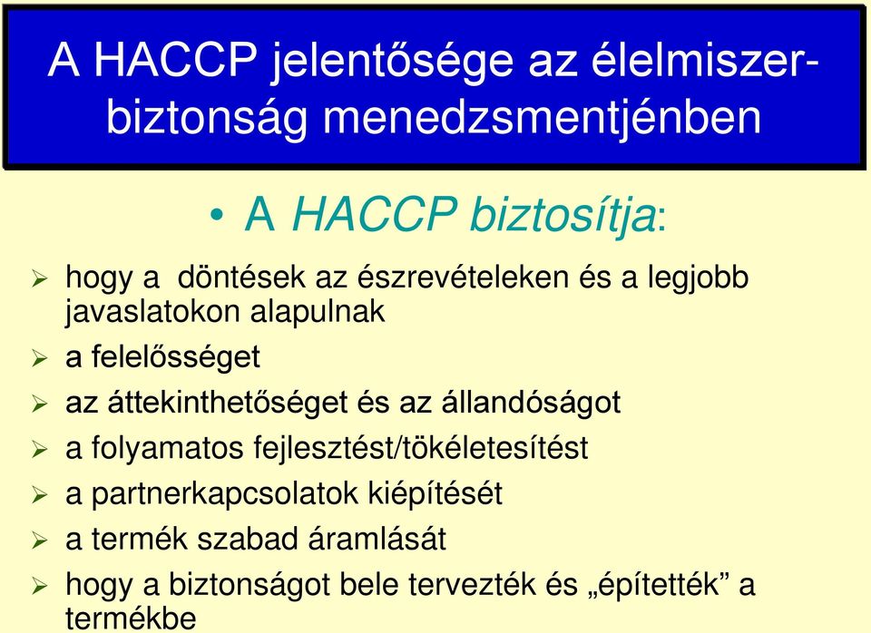 áttekinthetőséget és az állandóságot a folyamatos fejlesztést/tökéletesítést a