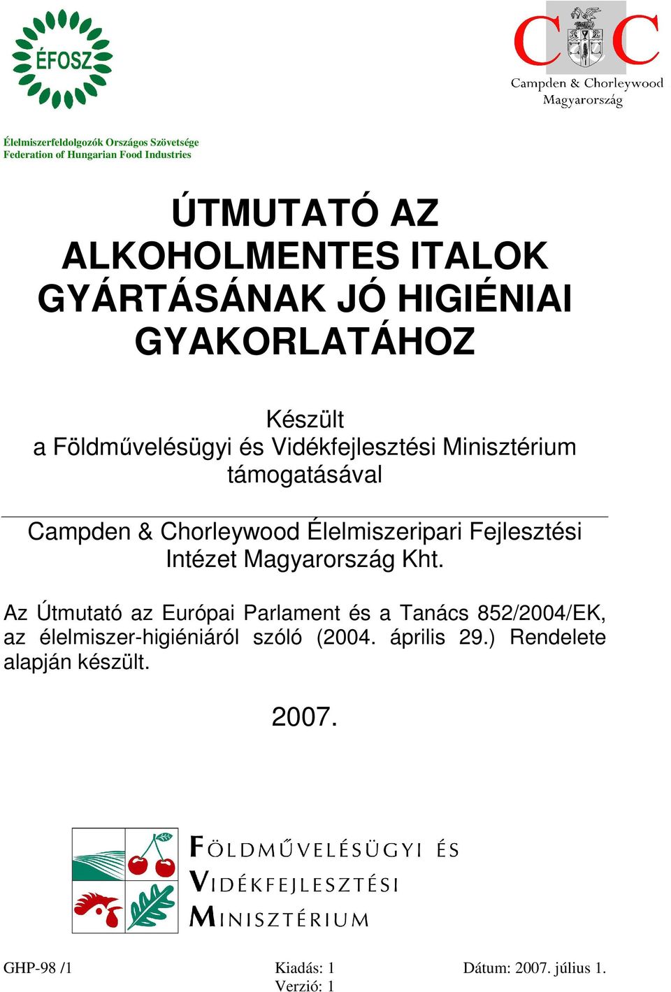 támogatásával Campden & Chorleywood Élelmiszeripari Fejlesztési Intézet Magyarország Kht.