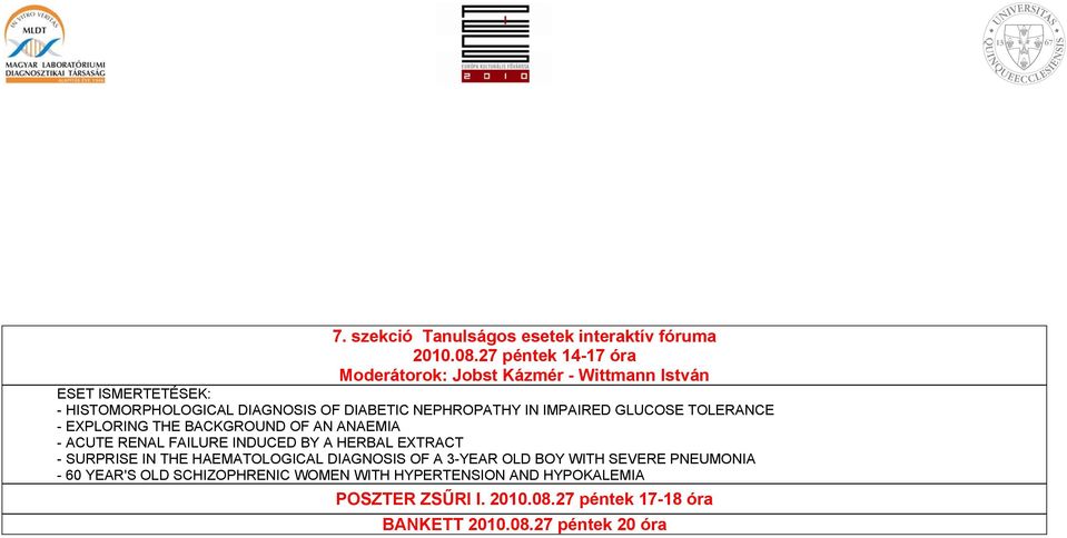 NEPHROPATHY IN IMPAIRED GLUCOSE TOLERANCE - EXPLORING THE BACKGROUND OF AN ANAEMIA - ACUTE RENAL FAILURE INDUCED BY A HERBAL EXTRACT -