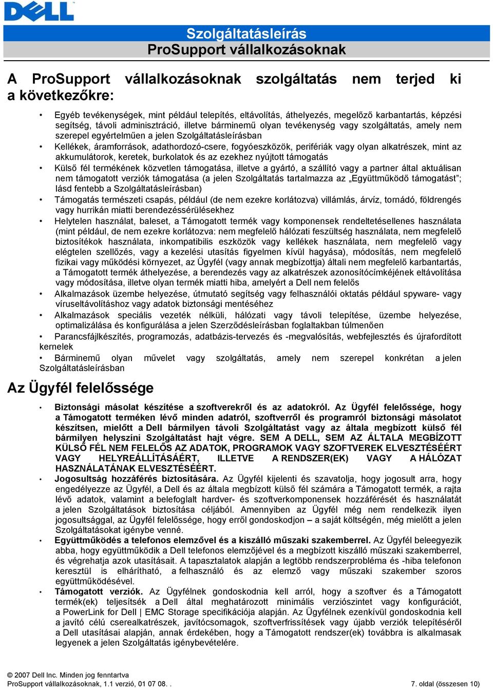 akkumulátorok, keretek, burkolatok és az ezekhez nyújtott támogatás Külső fél termékének közvetlen támogatása, illetve a gyártó, a szállító vagy a partner által aktuálisan nem támogatott verziók