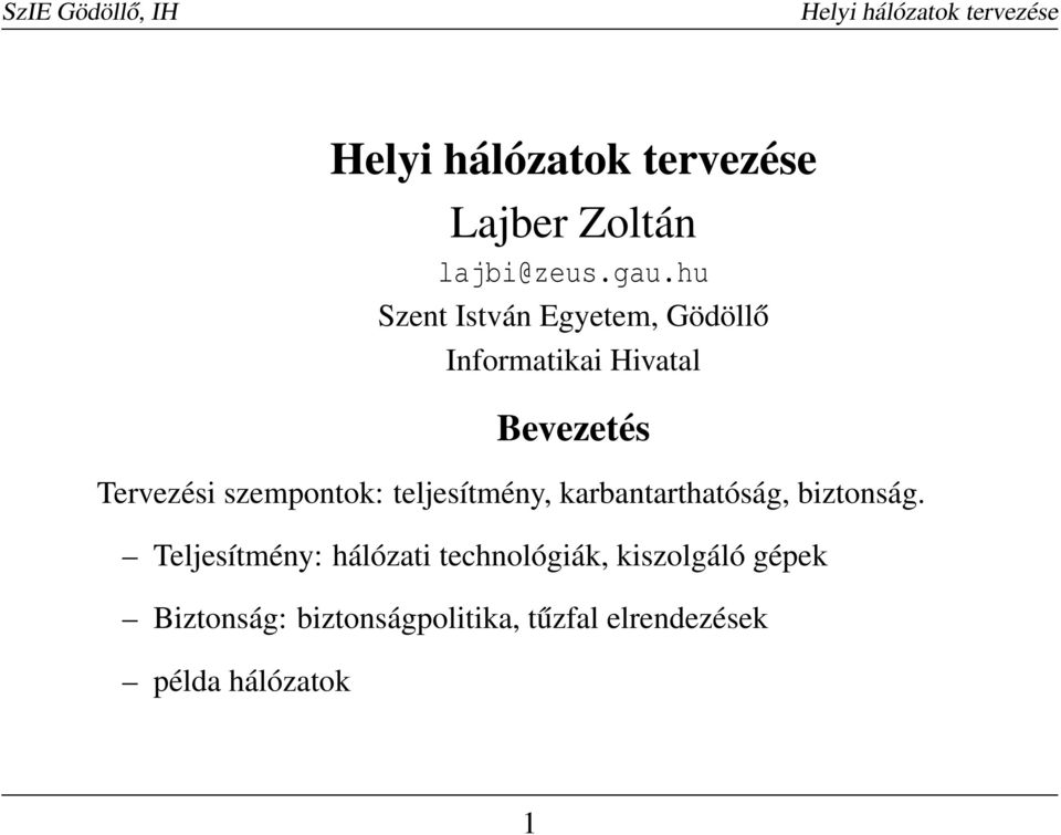 Tervezési szempontok: teljesítmény, karbantarthatóság, biztonság.