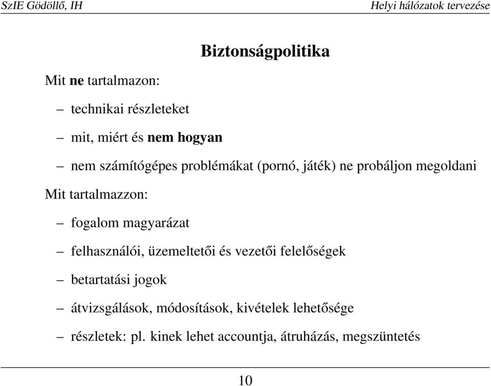 magyarázat felhasználói, üzemeltetői és vezetői felelőségek betartatási jogok átvizsgálások,