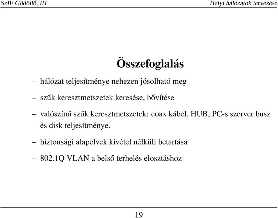 coax kábel, HUB, -s szerver busz és disk teljesítménye.