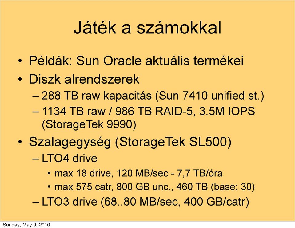 5M IOPS (StorageTek 9990) Szalagegység (StorageTek SL500) LTO4 drive max 18 drive,