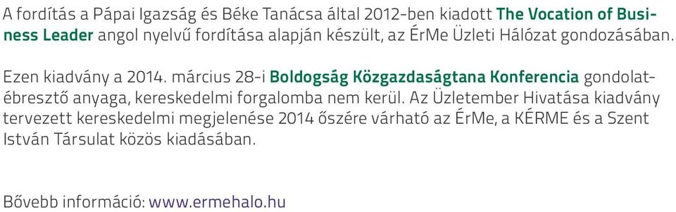 március 28-i Boldogság Közgazdaságtana Konferencia gondolatébresztő anyaga, kereskedelmi forgalomba nem kerül.