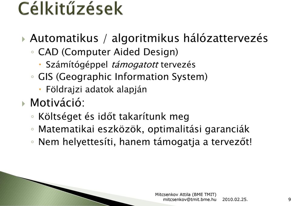 Földrajzi adatok alapján Motiváció: Költséget és időt takarítunk meg