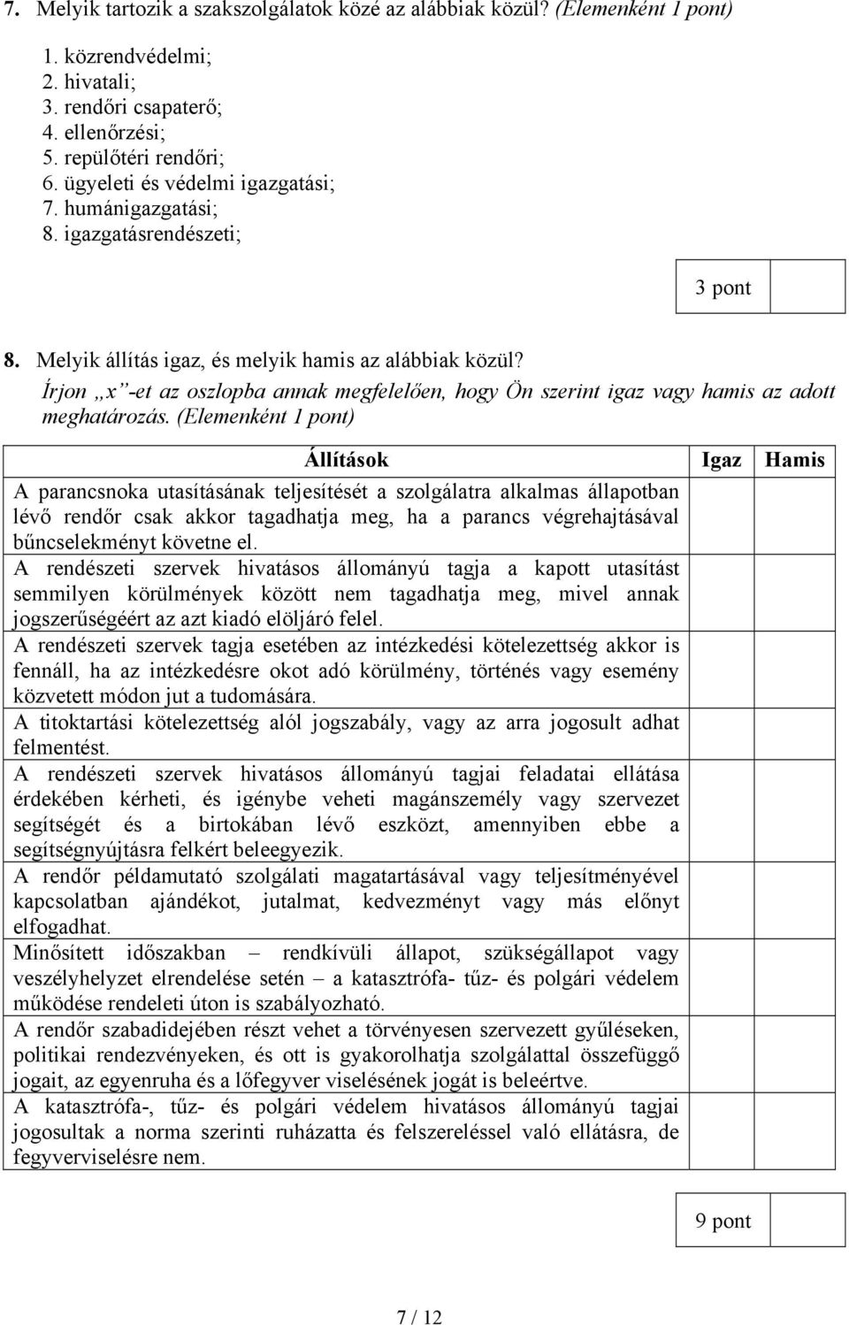 Írjon x -et az oszlopba annak megfelelően, hogy Ön szerint igaz vagy hamis az adott meghatározás.