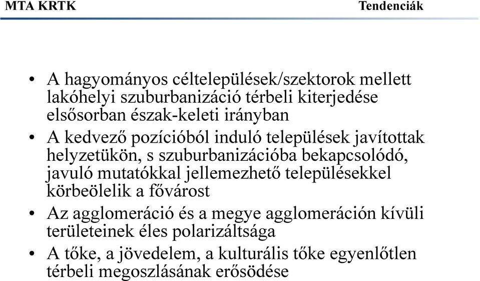 bekapcsolódó, javuló mutatókkal jellemezhető településekkel körbeölelik a fővárost Az agglomeráció és a megye