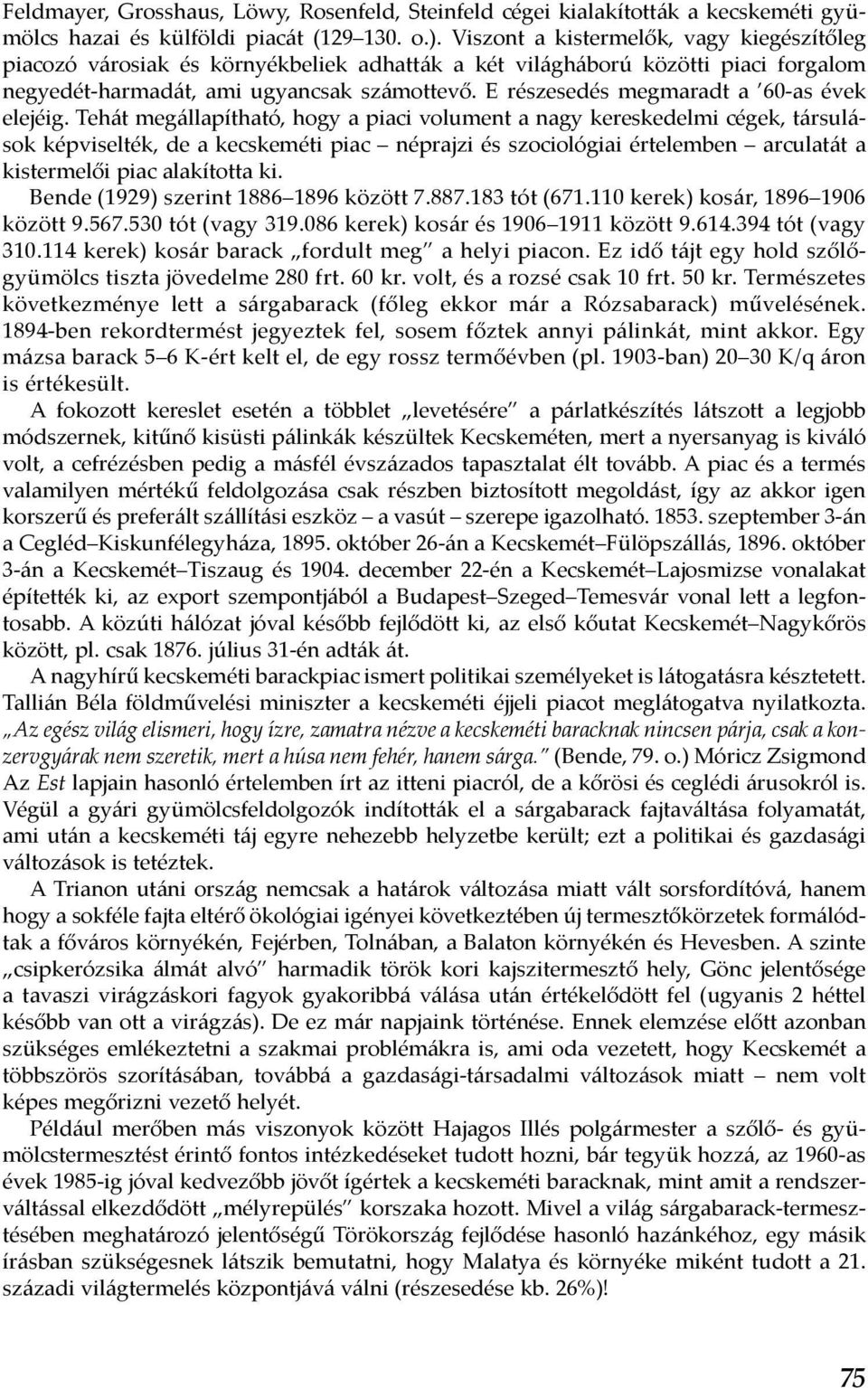 E részesedés megmaradt a 60-as évek elejéig.