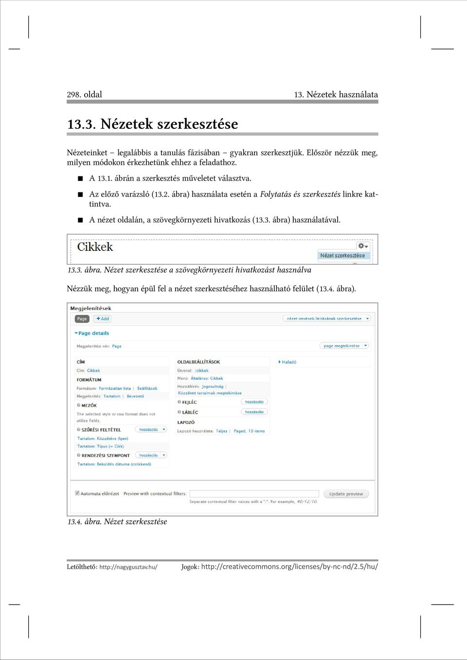 ábra) használata esetén a Folytatás és szerkesztés linkre kattintva. A nézet oldalán, a szövegkörnyezeti hivatkozás (13.3. ábra)