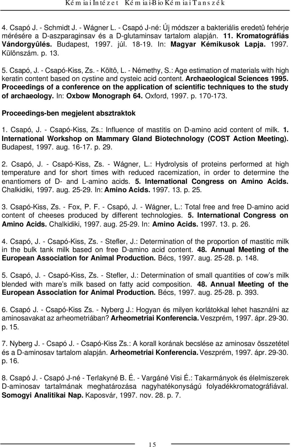 : Age estimation of materials with high keratin content based on cystine and cysteic acid content. Archaeological Sciences 1995.