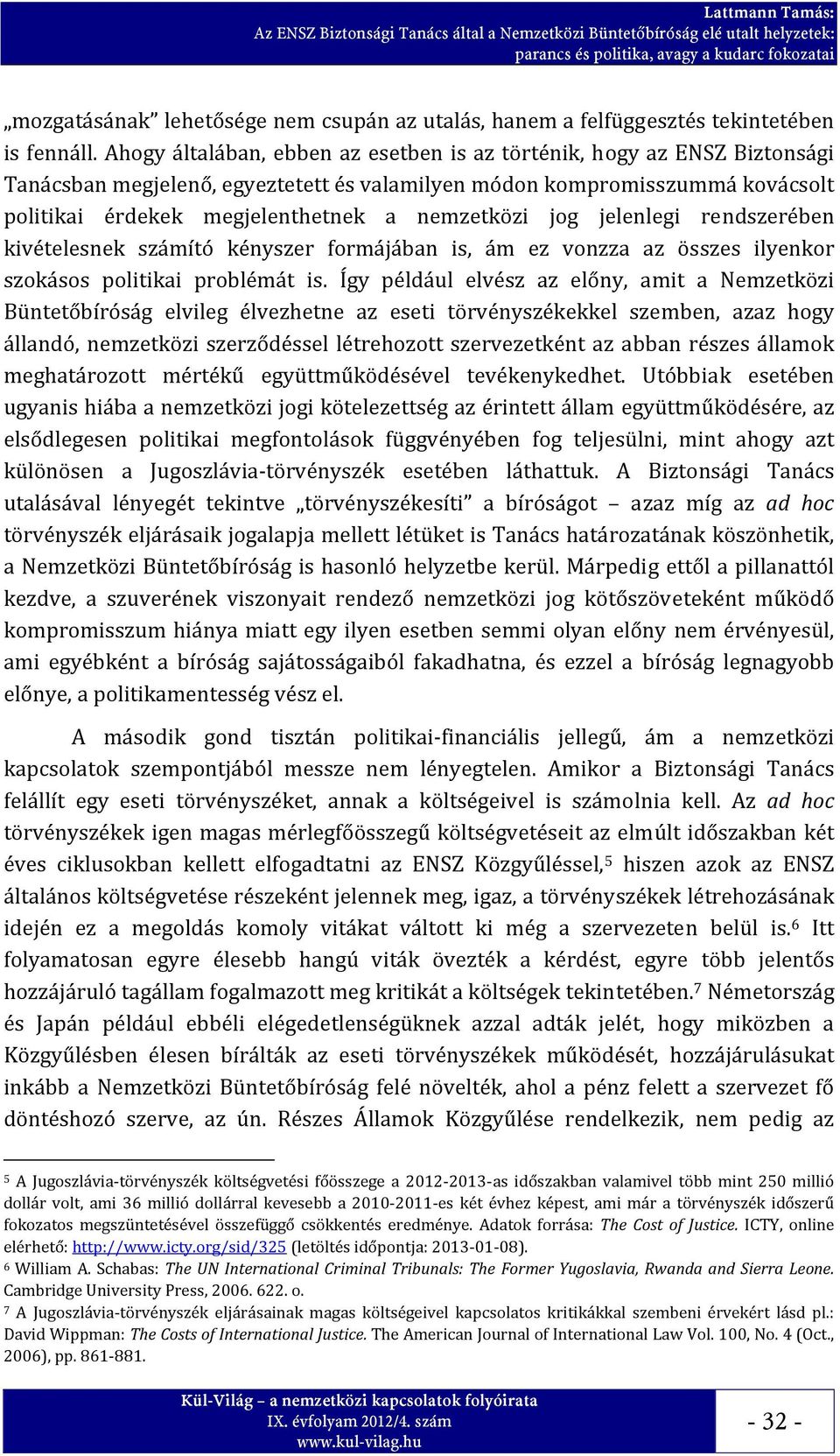 jog jelenlegi rendszerében kivételesnek számító kényszer formájában is, ám ez vonzza az összes ilyenkor szokásos politikai problémát is.