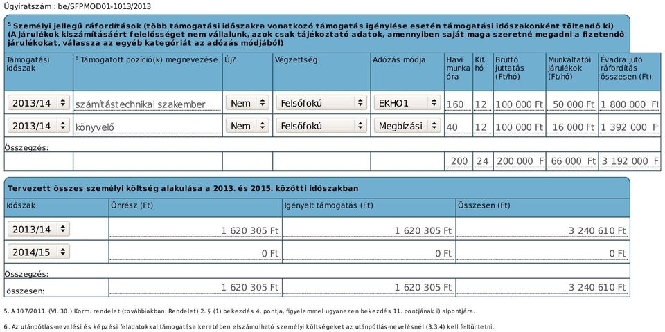 Végzettség Adózás módja Havi Kif.