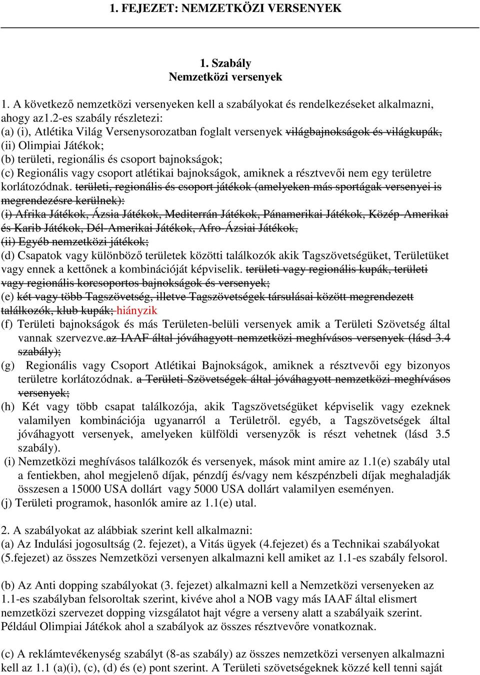 Regionális vagy csoport atlétikai bajnokságok, amiknek a résztvevői nem egy területre korlátozódnak.