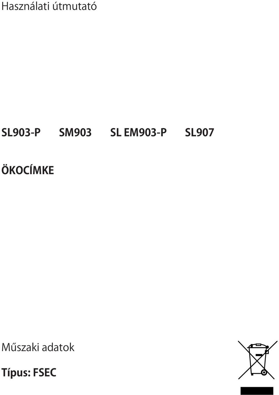 BEDIENUNGSANLEITUNG S-DD3 GEBRUIKSAANWIJZIGING S-DD3 SL903-P SM903 SL EM903-P SL907 Ökocímke INFORMAZIONI TECNICHE TECHNICAL