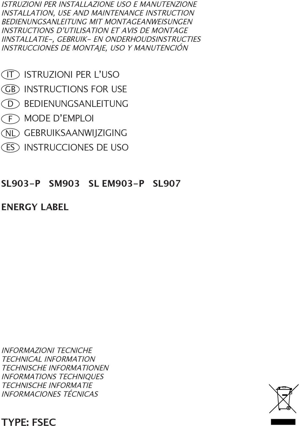 ISTRUZIONI PER L USO INSTRUCTIONS FOR USE BEDIENUNGSANLEITUNG MODE D EMPLOI GEBRUIKSAANWIJZIGING INSTRUCCIONES DE USO SL903-P SM903 SL EM903-P SL907