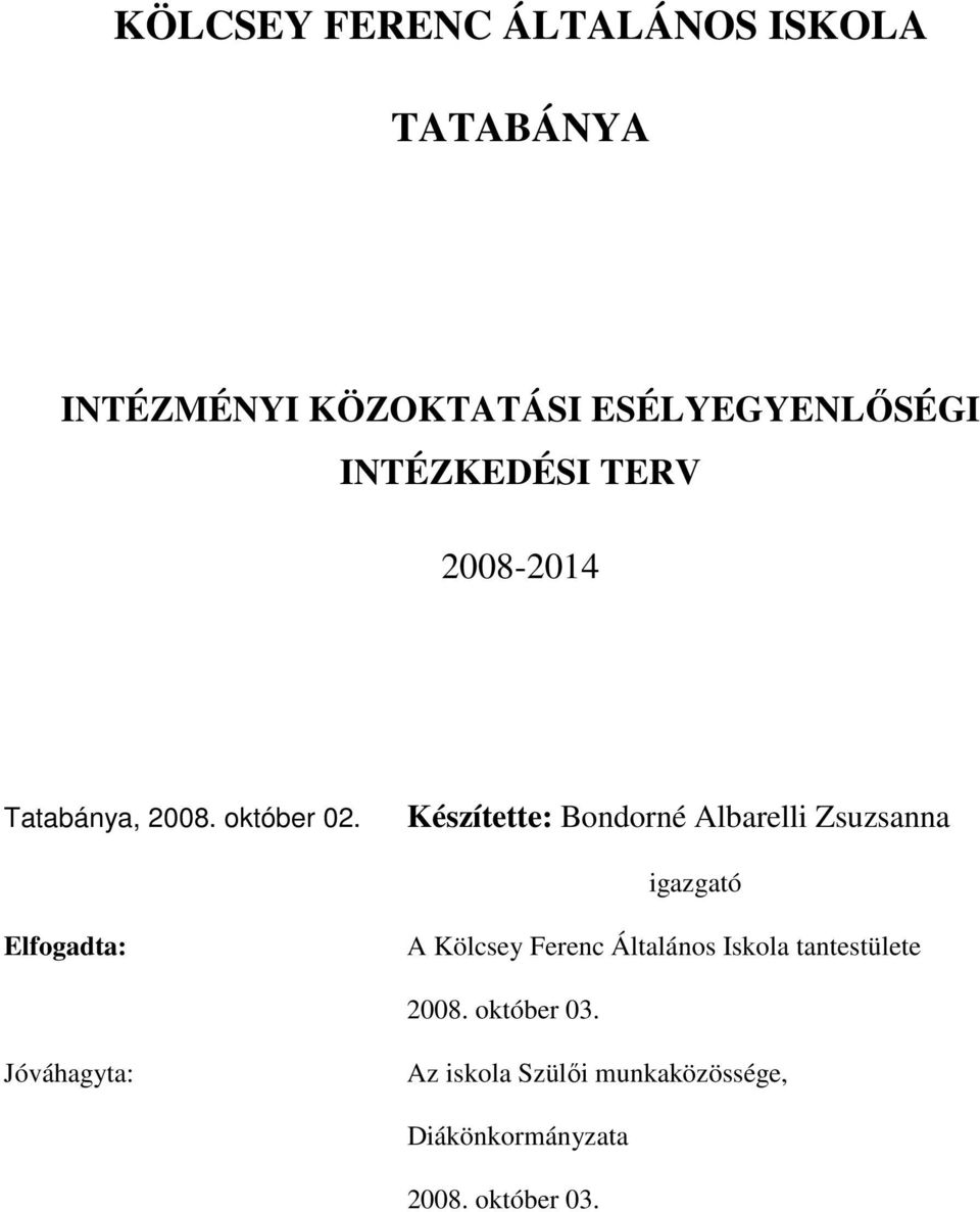 Készítette: Bondorné Albarelli Zsuzsanna igazgató Elfogadta: A Kölcsey Ferenc