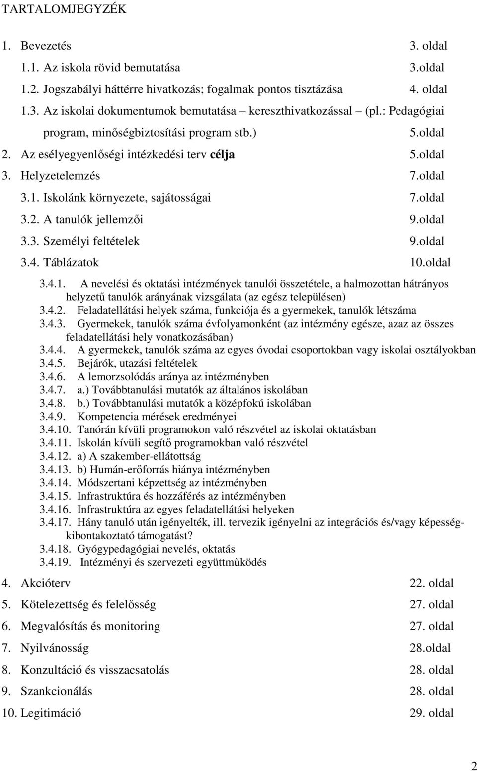 oldal 3.3. Személyi feltételek 9.oldal 3.4. Táblázatok 10