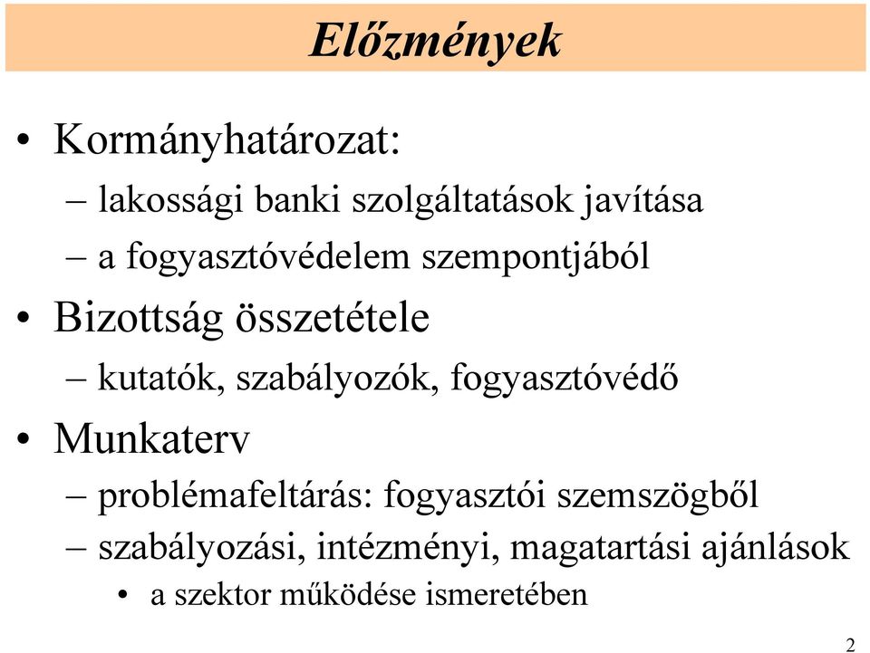 szabályozók, fogyasztóvédő Munkaterv problémafeltárás: fogyasztói