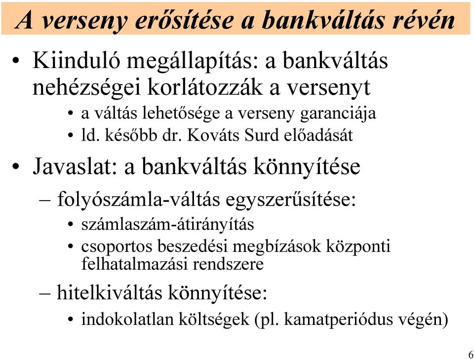 Kováts Surd előadását Javaslat: a bankváltás könnyítése folyószámla-váltás egyszerűsítése: