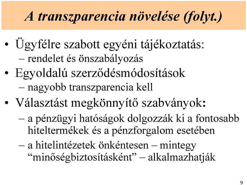 szerződésmódosítások nagyobb transzparencia kell Választást megkönnyítő szabványok: a