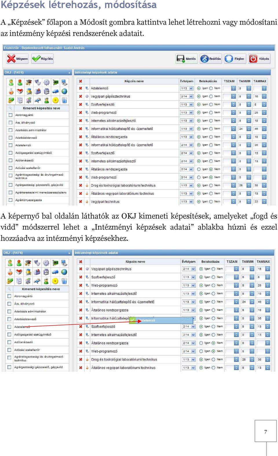 A képernyő bal oldalán láthatók az OKJ kimeneti képesítések, amelyeket fogd és vidd