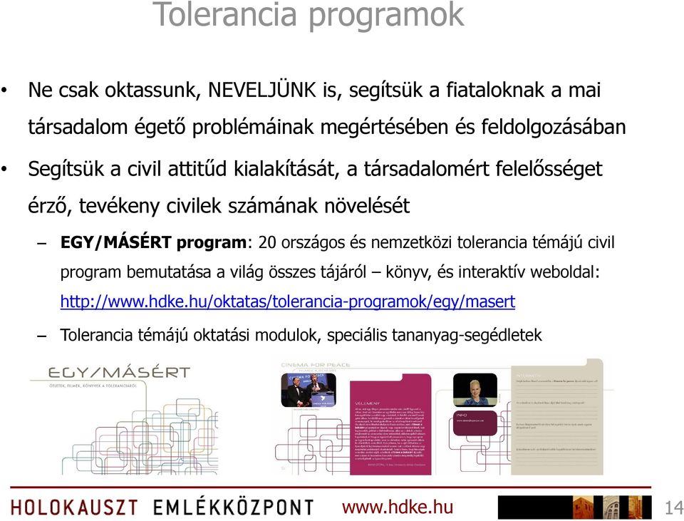 EGY/MÁSÉRT program: 20 országos és nemzetközi tolerancia témájú civil program bemutatása a világ összes tájáról könyv, és