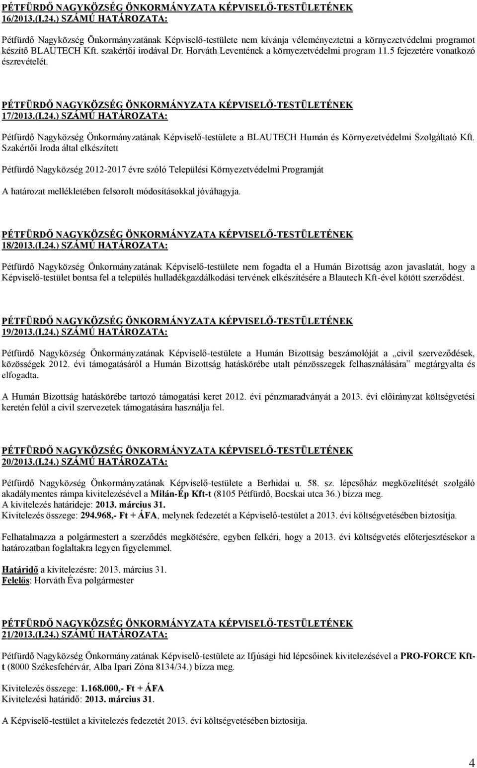 ) SZÁMÚ HATÁROZATA: Pétfürdő Nagyközség Önkormányzatának Képviselő-testülete a BLAUTECH Humán és Környezetvédelmi Szolgáltató Kft.