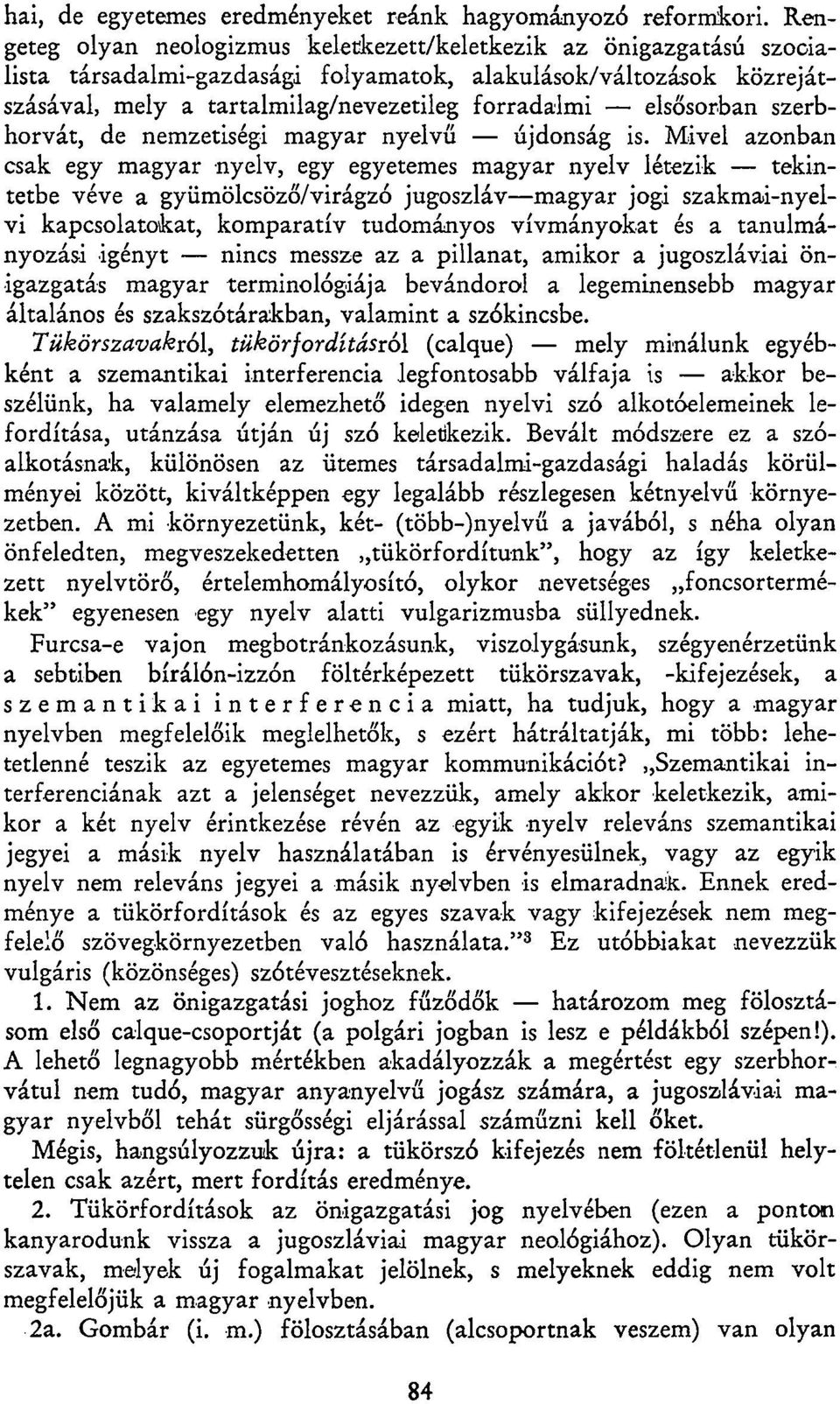 elsősorban szerbhorvát, de nemzetiségi magyar nyelvű újdonság is.