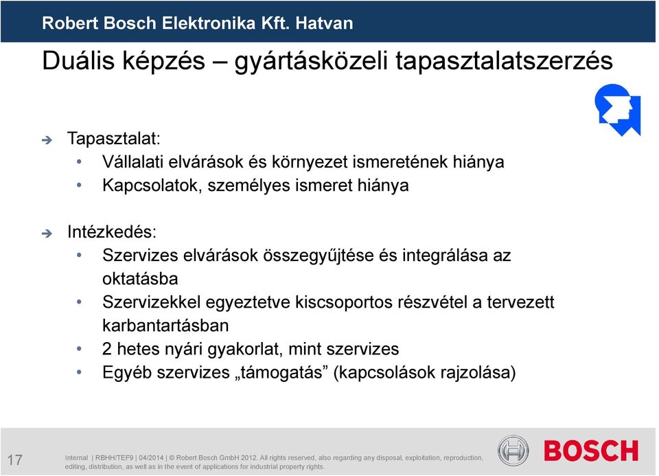 összegyűjtése és integrálása az oktatásba Szervizekkel egyeztetve kiscsoportos részvétel a