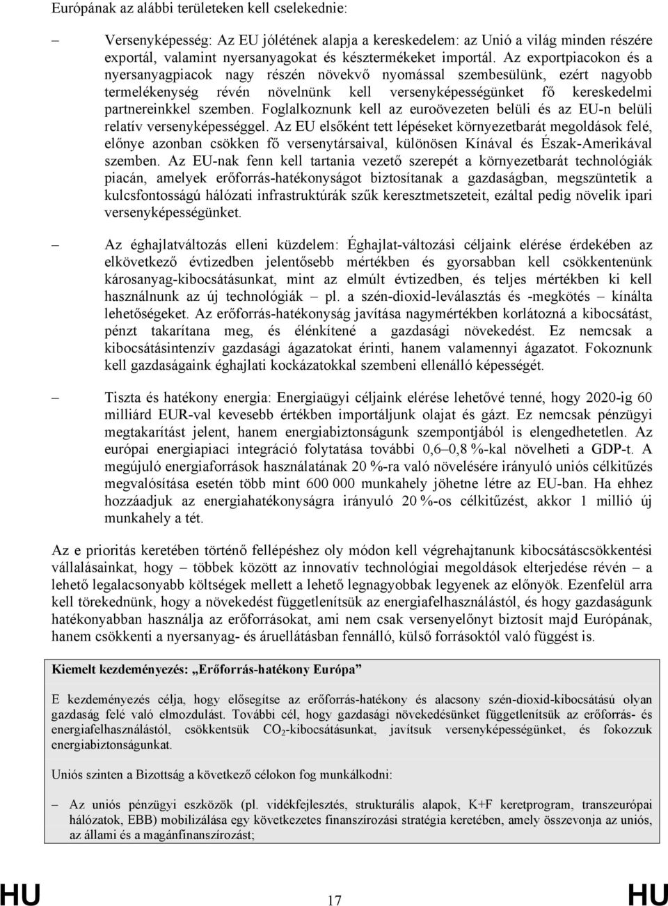 Foglalkoznunk kell az euroövezeten belüli és az EU-n belüli relatív versenyképességgel.