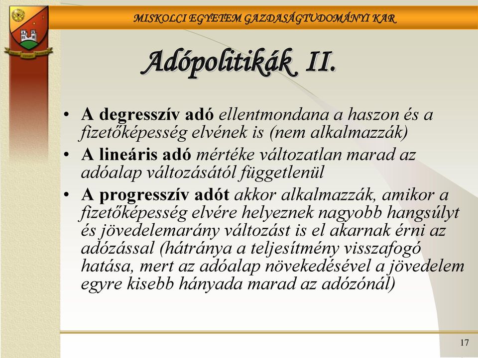 változatlan marad az adóalap változásától függetlenül A progresszív adót akkor alkalmazzák, amikor a fizetőképesség